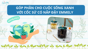 Góp phần cho cuộc sống xanh với cốc sứ có nắp đậy Emmely