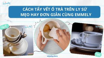 Cách tẩy ố vết trà trên ly sứ - Mẹo hay đơn giản cùng Emmely