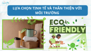 Lựa chọn tinh tế và thân thiện với môi trường