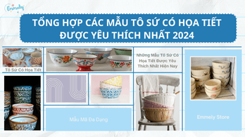 Tổng Hợp Các Mẫu Tô Sứ Có Họa Tiết Được Yêu Thích Nhất 2024